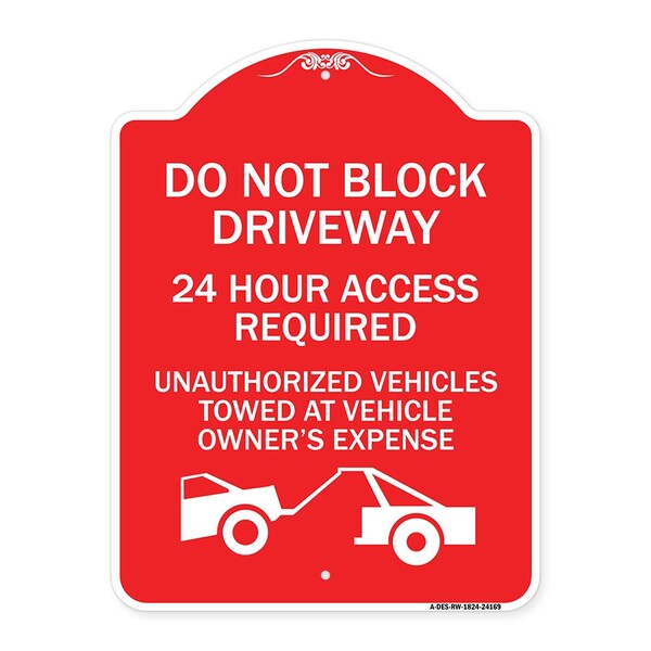 Signmission Do Not Block Driveway 24 Hour Access Required Unauthorized Vehicles Towed Away, A-DES-RW-1824-24169 A-DES-RW-1824-24169 - main